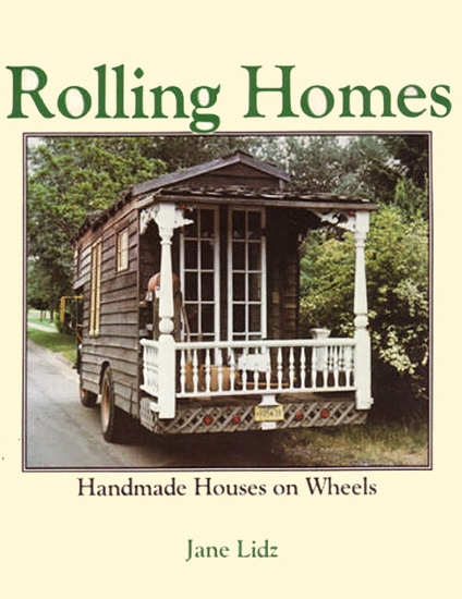 Rolling Homes: Handmade Houses on Wheels