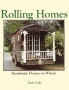 Jane Lidz's Rolling Homes: Handmade Houses on Wheels